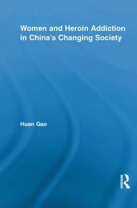 Gao |  Women and Heroin Addiction in China's Changing Society | Buch |  Sack Fachmedien