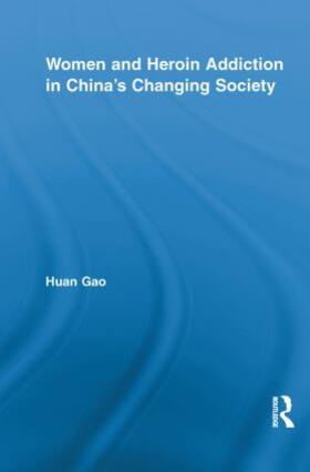 Gao | Women and Heroin Addiction in China's Changing Society | Buch | 978-0-415-85214-2 | sack.de