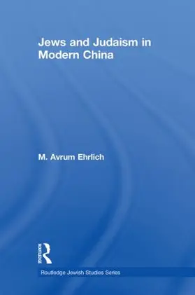 Ehrlich | Jews and Judaism in Modern China | Buch | 978-0-415-85241-8 | www.sack.de