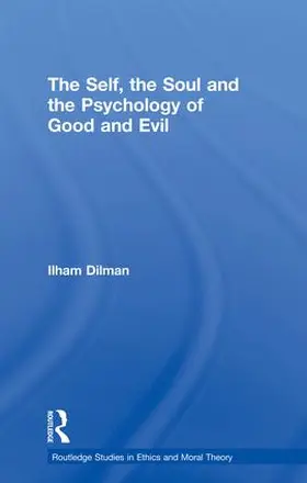 Dilman |  The Self, the Soul and the Psychology of Good and Evil | Buch |  Sack Fachmedien