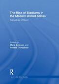 Dyreson / Trumpbour |  The Rise of Stadiums in the Modern United States | Buch |  Sack Fachmedien