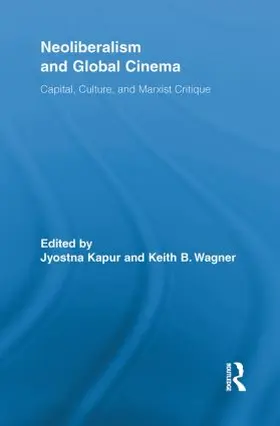 Kapur / Wagner | Neoliberalism and Global Cinema | Buch | 978-0-415-85414-6 | sack.de