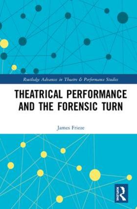Frieze | Theatrical Performance and the Forensic Turn | Buch | 978-0-415-85450-4 | sack.de