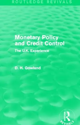 Gowland |  Monetary Policy and Credit Control (Routledge Revivals) | Buch |  Sack Fachmedien