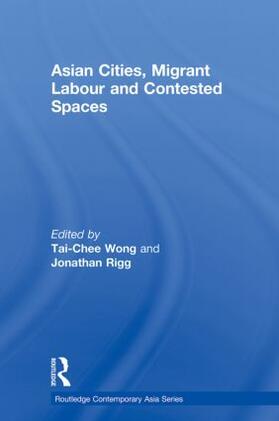 Wong / Rigg | Asian Cities, Migrant Labor and Contested Spaces | Buch | 978-0-415-85497-9 | sack.de