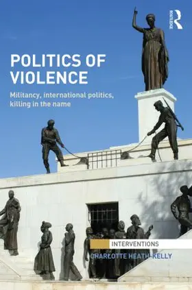 Heath-Kelly | Politics of Violence | Buch | 978-0-415-85623-2 | www.sack.de