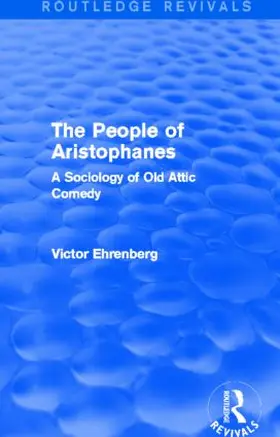 Ehrenberg | The People of Aristophanes (Routledge Revivals) | Buch | 978-0-415-85710-9 | www.sack.de