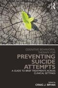 Bryan |  Cognitive Behavioral Therapy for Preventing Suicide Attempts | Buch |  Sack Fachmedien
