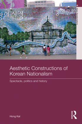 Kal |  Aesthetic Constructions of Korean Nationalism | Buch |  Sack Fachmedien