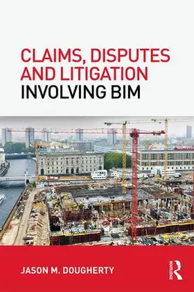 Dougherty |  Claims, Disputes and Litigation Involving BIM | Buch |  Sack Fachmedien