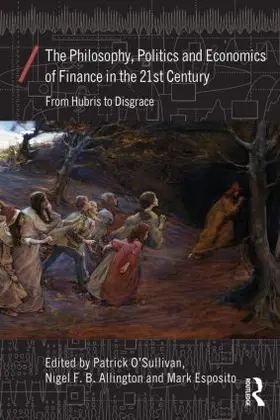 O'Sullivan / Allington / Esposito |  The Philosophy, Politics and Economics of Finance in the 21st Century | Buch |  Sack Fachmedien