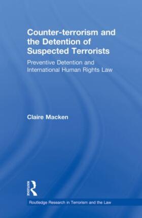 Macken | Counter-terrorism and the Detention of Suspected Terrorists | Buch | 978-0-415-85921-9 | sack.de