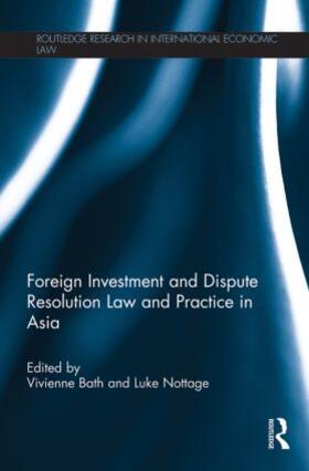Bath / Nottage | Foreign Investment and Dispute Resolution Law and Practice in Asia | Buch | 978-0-415-85927-1 | sack.de