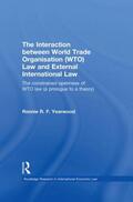 Yearwood |  The Interaction between World Trade Organisation (WTO) Law and External International Law | Buch |  Sack Fachmedien