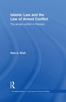 Shah |  Islamic Law and the Law of Armed Conflict | Buch |  Sack Fachmedien