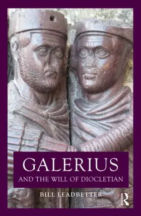 Leadbetter | Galerius and the Will of Diocletian | Buch | 978-0-415-85971-4 | www.sack.de