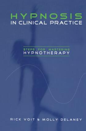 Voit / Delaney | Hypnosis in Clinical Practice | Buch | 978-0-415-86096-3 | sack.de