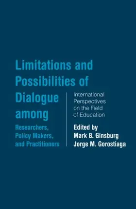 Ginsburg / Gorostiaga | Limitations and Possibilities of Dialogue among Researchers, Policymakers, and Practitioners | Buch | 978-0-415-86108-3 | www.sack.de