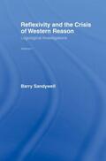 Sandywell |  Reflexivity And The Crisis of Western Reason | Buch |  Sack Fachmedien