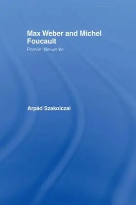 Szakolczai | Max Weber and Michel Foucault | Buch | 978-0-415-86314-8 | sack.de