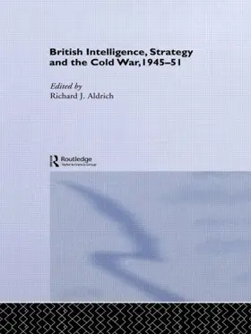 Aldrich | British Intelligence, Strategy and the Cold War, 1945-51 | Buch | 978-0-415-86542-5 | www.sack.de