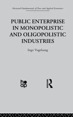 Vogelsang |  Public Enterprise in Monopolistic and Oligopolistic Enterprises | Buch |  Sack Fachmedien
