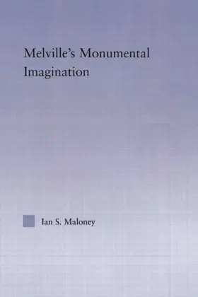 Maloney | Melville's Monumental Imagination | Buch | 978-0-415-86719-1 | www.sack.de