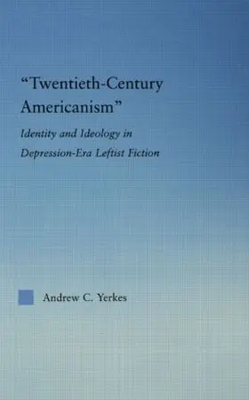 Yerkes | Twentieth-Century Americanism | Buch | 978-0-415-86721-4 | sack.de
