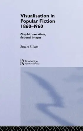Sillars | Visualisation in Popular Fiction 1860-1960 | Buch | 978-0-415-86730-6 | sack.de