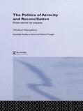 Humphrey |  The Politics of Atrocity and Reconciliation | Buch |  Sack Fachmedien