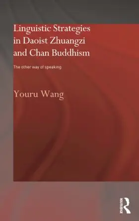 Wang | Linguistic Strategies in Daoist Zhuangzi and Chan Buddhism | Buch | 978-0-415-86834-1 | www.sack.de