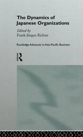 Richter | The Dynamics of Japanese Organizations | Buch | 978-0-415-86958-4 | sack.de