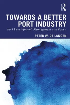 de Langen | Towards a Better Port Industry | Buch | 978-0-415-87003-0 | www.sack.de