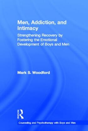 Woodford | Men, Addiction, and Intimacy | Buch | 978-0-415-87099-3 | sack.de