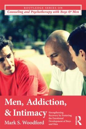 Woodford | Men, Addiction, and Intimacy | Buch | 978-0-415-87100-6 | sack.de