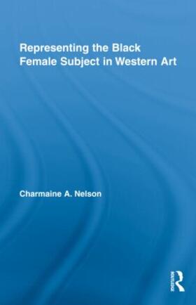 Nelson | Representing the Black Female Subject in Western Art | Buch | 978-0-415-87116-7 | sack.de