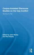 Morley / Bayley |  Corpus-Assisted Discourse Studies on the Iraq Conflict | Buch |  Sack Fachmedien