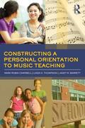Campbell / Thompson / Barrett |  Constructing a Personal Orientation to Music Teaching | Buch |  Sack Fachmedien