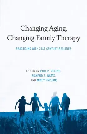 Parsons / Peluso / Watts |  Changing Aging, Changing Family Therapy | Buch |  Sack Fachmedien