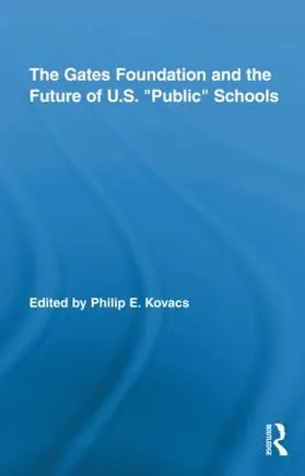 Kovacs |  The Gates Foundation and the Future of US "Public" Schools | Buch |  Sack Fachmedien