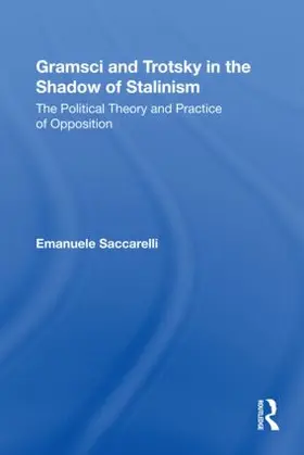 Saccarelli | Gramsci and Trotsky in the Shadow of Stalinism | Buch | 978-0-415-87338-3 | www.sack.de