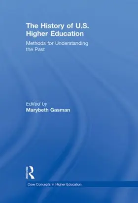 Gasman |  The History of U.S. Higher Education - Methods for Understanding the Past | Buch |  Sack Fachmedien