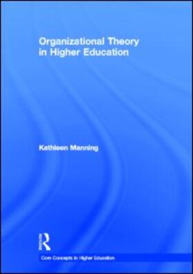 Manning | Organizational Theory in Higher Education | Buch | 978-0-415-87466-3 | sack.de