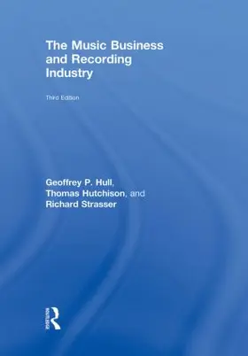Hull / Hutchison / Strasser | The Music Business and Recording Industry | Buch | 978-0-415-87560-8 | sack.de