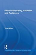 Wilson |  Global Advertising, Attitudes, and Audiences | Buch |  Sack Fachmedien