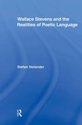 Holander |  Wallace Stevens and the Realities of Poetic Language | Buch |  Sack Fachmedien