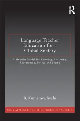 Kumaravadivelu | Language Teacher Education for a Global Society | Buch | 978-0-415-87738-1 | sack.de