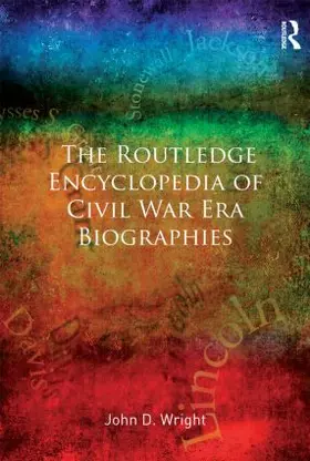 Wright |  The Routledge Encyclopedia of Civil War Era Biographies | Buch |  Sack Fachmedien