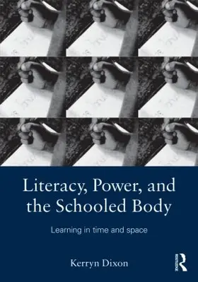 Dixon | Literacy, Power, and the Schooled Body | Buch | 978-0-415-87963-7 | www.sack.de