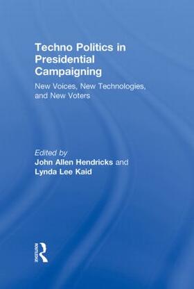 Hendricks / Kaid | Techno Politics in Presidential Campaigning | Buch | 978-0-415-87978-1 | sack.de